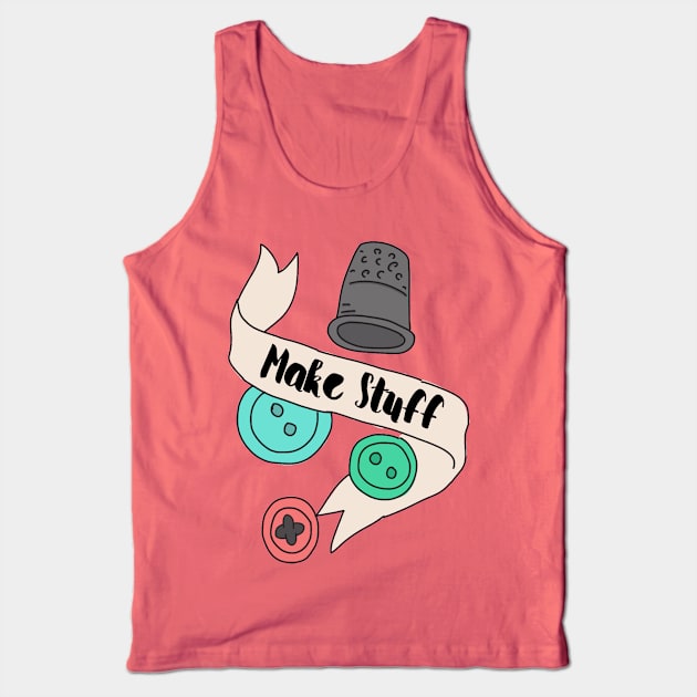 Make Stuff Tank Top by Nataliatcha23